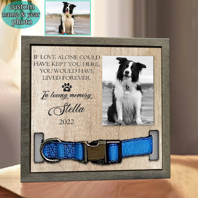 Custom If Love Alone Could Have Kept You Here Memory Pet Loss Sign