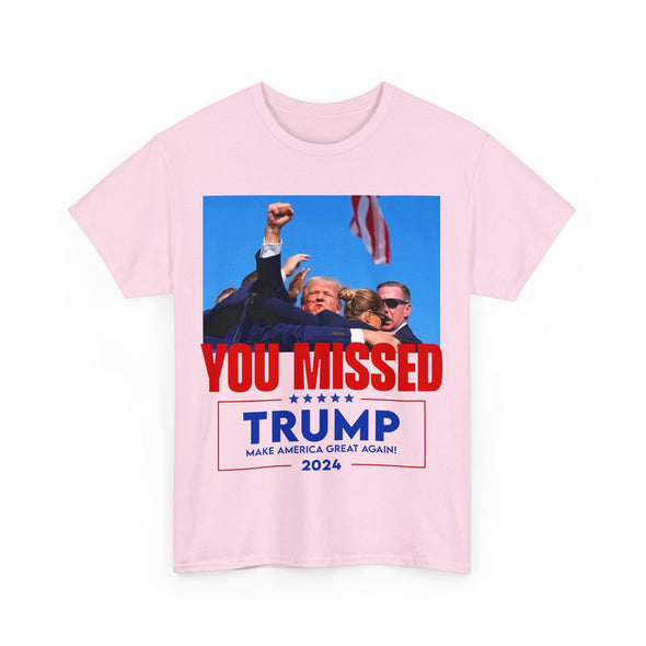 You Missed Trump Unisex Heavy Cotton T-shirt