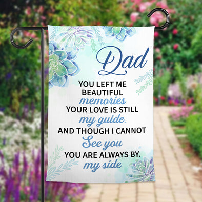 Dad You Are Always By My Side Memorial Garden Flag - Gift For Father's Day