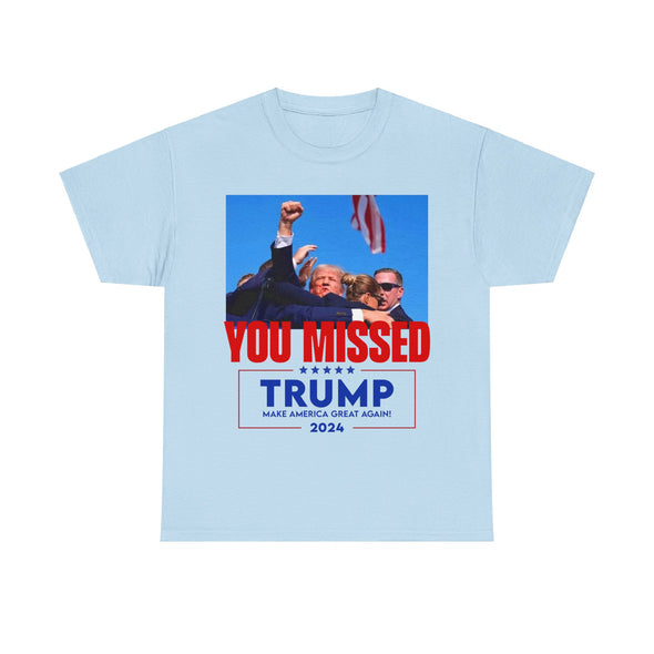 You Missed Trump Unisex Heavy Cotton T-shirt