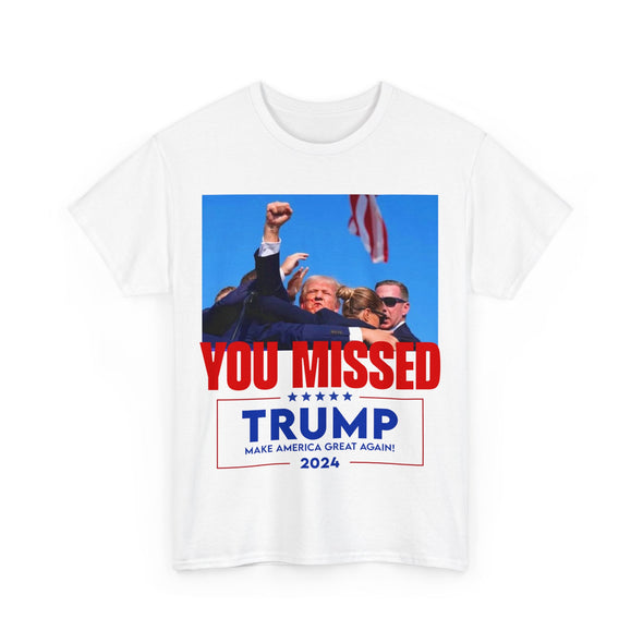 You Missed Trump Unisex Heavy Cotton T-shirt