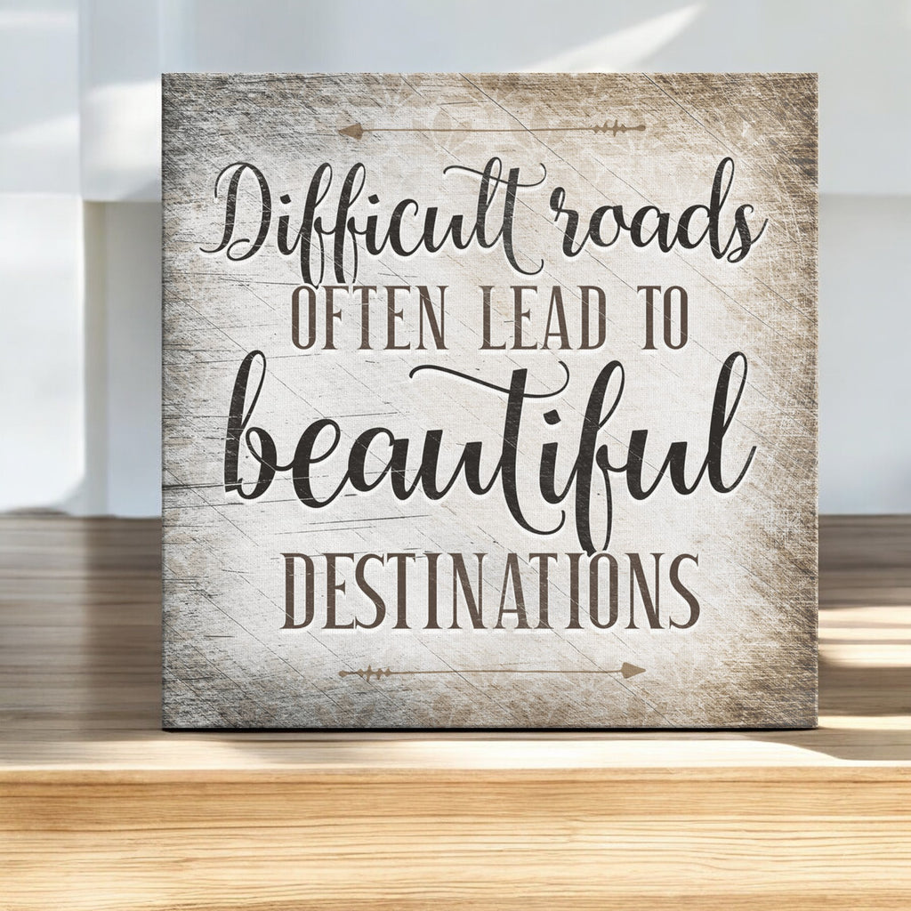 Difficult Roads Lead To Beautiful Destinations Premium Canvas