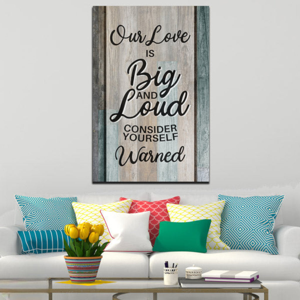 Our Love Is Big And Loud Premium Canvas