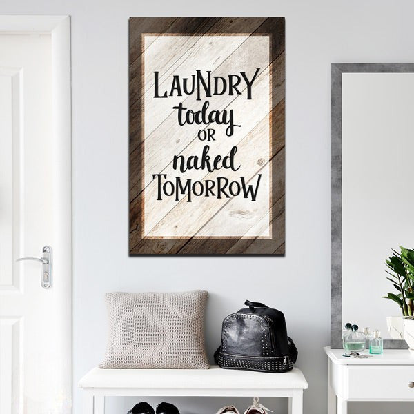 Laundry Today or Naked Tomorrow Premium Canvas
