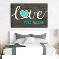 Love You More Premium Canvas