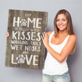 This Home is Filled With Kisses, Wagging Tails, Wet Noses & Love Premium Canvas