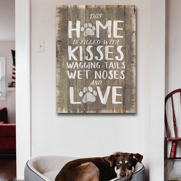 This Home is Filled With Kisses, Wagging Tails, Wet Noses & Love Premium Canvas