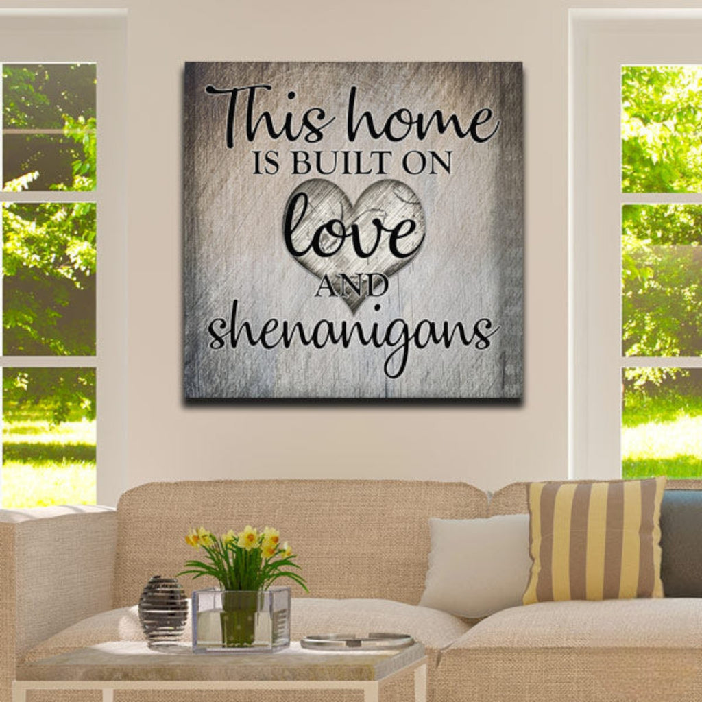 This Home Is Built On Love & Shenanigans Premium Canvas