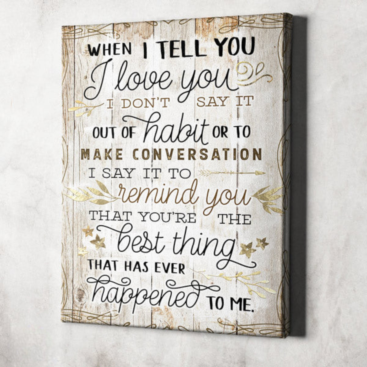 When I Tell You I Love You... Premium Canvas Wall Art Print