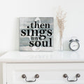 Then Sings My Soul Premium Canvas