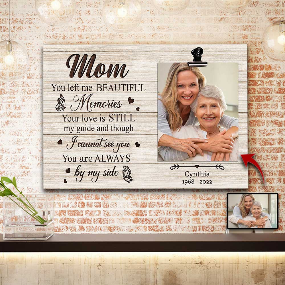 Custom You Left Me Beautiful Memories - Memorial Canvas Wall Art Prints