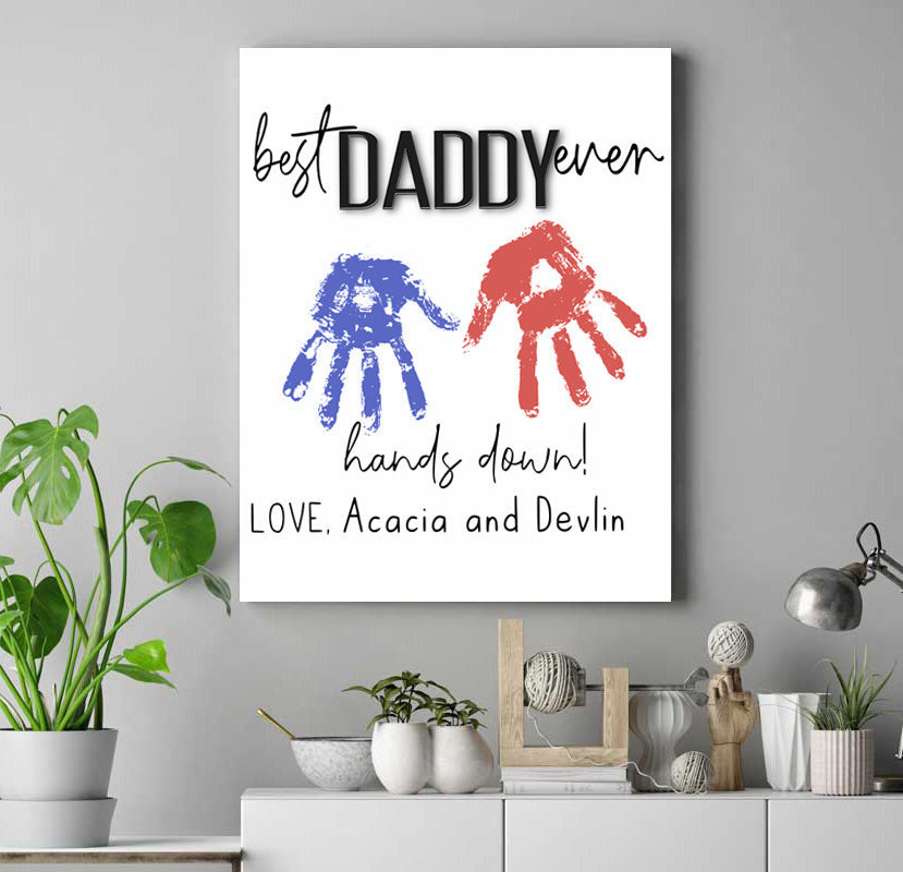 Customized Best Daddy Ever Hands Down - Gift For Dad Canvas Wall Art Prints