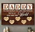 Daddy To The World You Are One Person - Custom Canvas Wall Art Prints