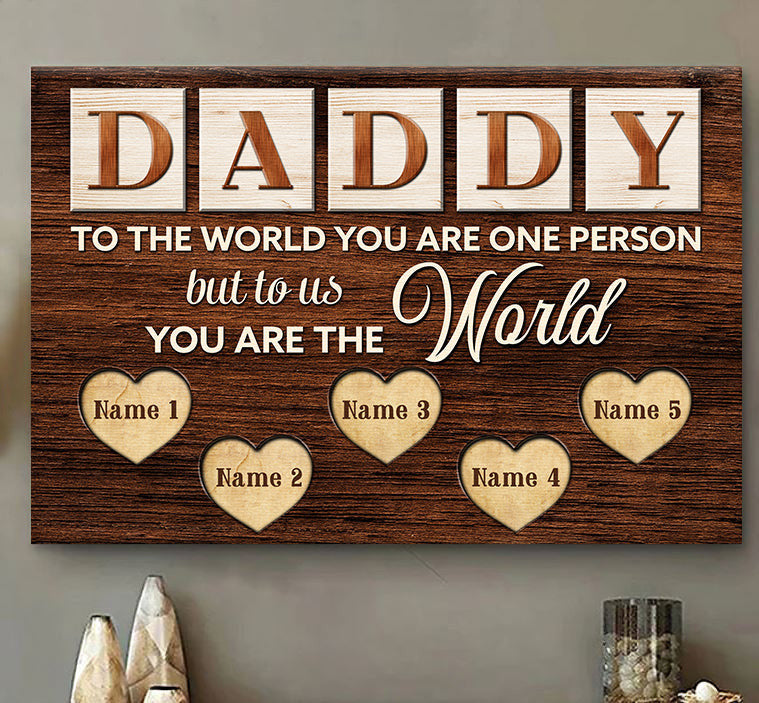 Daddy To The World You Are One Person - Custom Canvas Wall Art Prints