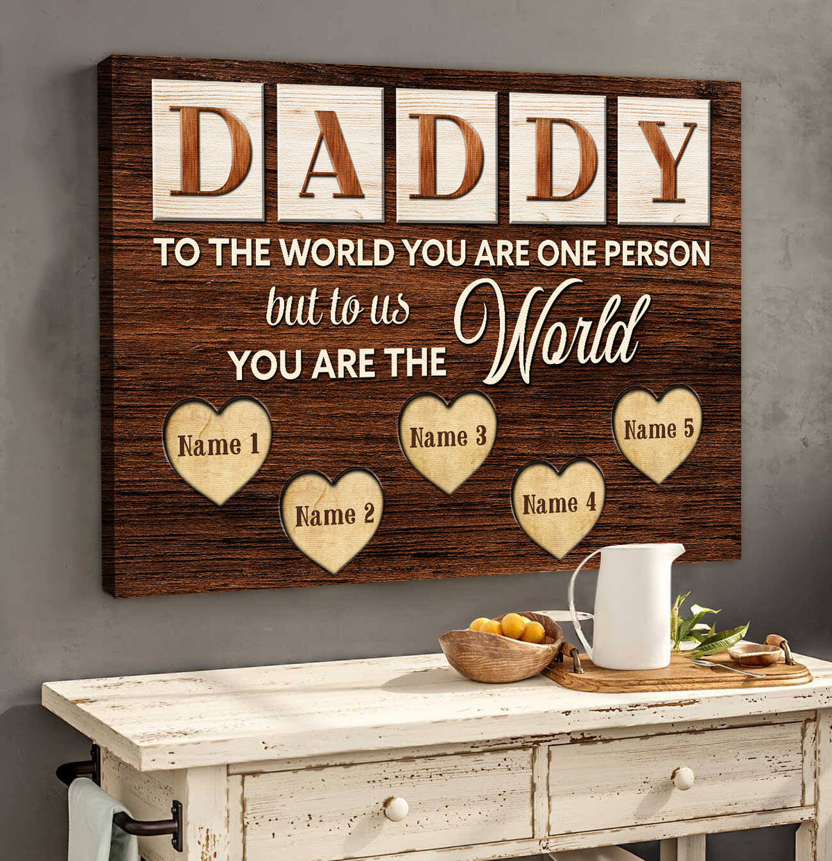 Daddy To The World You Are One Person - Custom Canvas Wall Art Prints