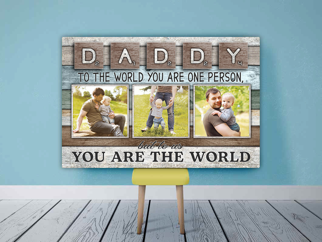 Personalized Daddy To Us You Are The World Canvas Wall Art – Father's Day Gift for Dad