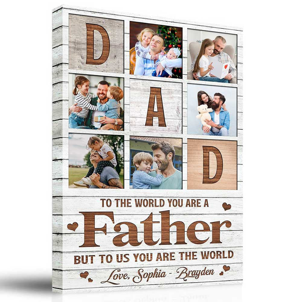 Personalized Photo To The World You Are Father Canvas Wall Art – Father's Day Gift for Dad