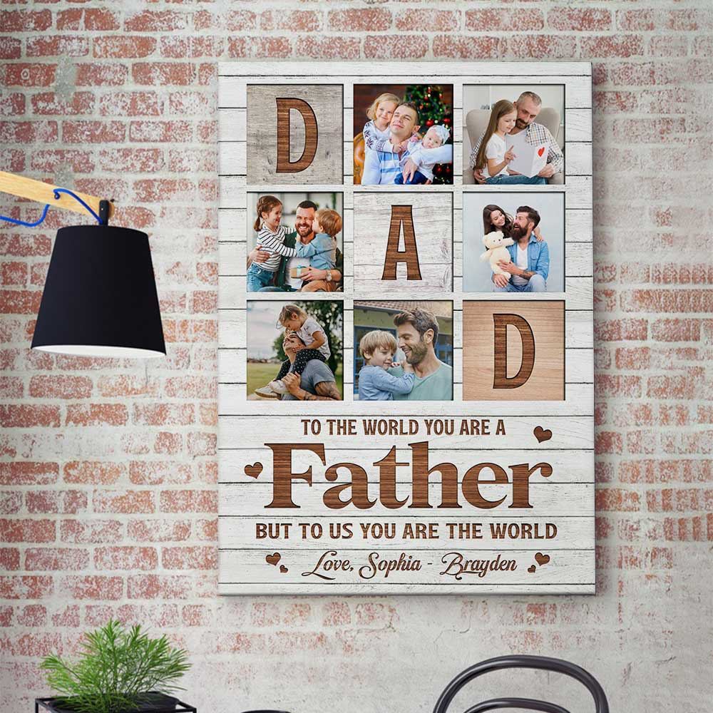 Personalized Photo To The World You Are Father Canvas Wall Art – Father's Day Gift for Dad
