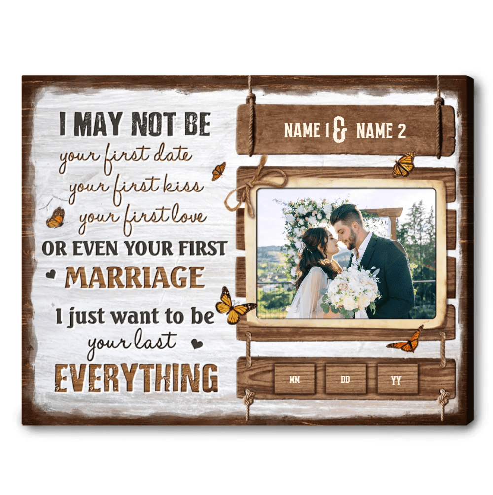 Personalized I Just Want To Be Your Last Everything Canvas Wall Art
