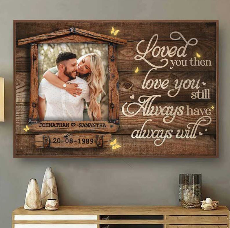 Personalized Loved You Then Love You Still Rustic Wood Frame Canvas Wall Art – Couple Gift