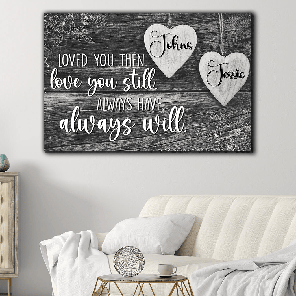 Personalized Loved You Then Love You Still Canvas Wall Art - Family Canvas, Love Canvas