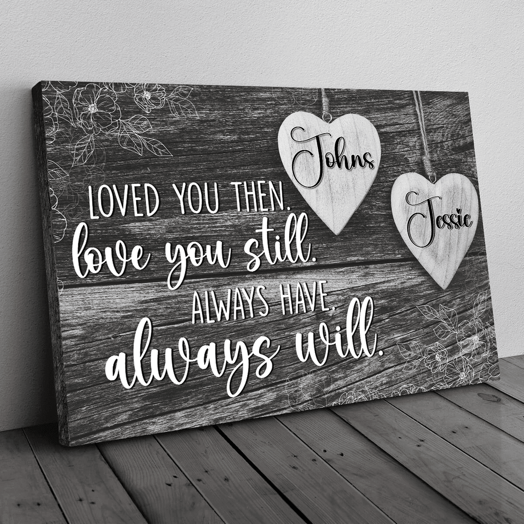 Personalized Loved You Then Love You Still Canvas Wall Art - Family Canvas, Love Canvas
