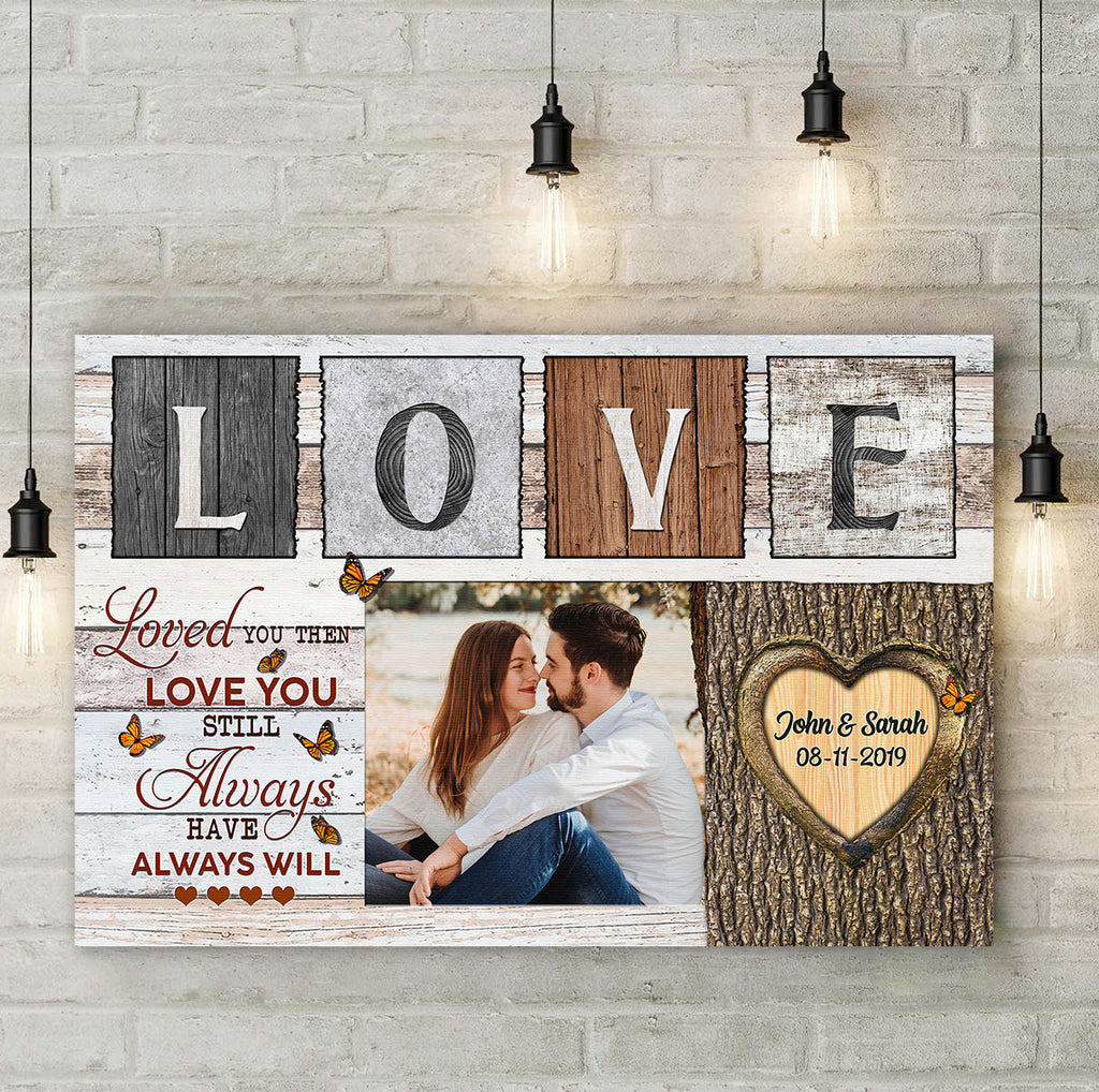 Personalized Loved You Then Love You Still Canvas Wall Art - Wall Art For Couple
