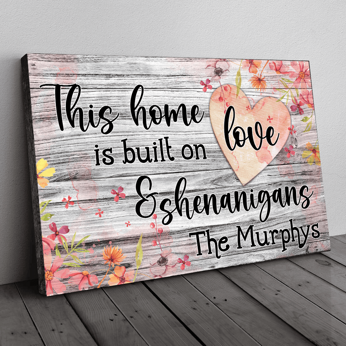 Personalized This Home Is Built On Love And Shenanigans Canvas Wall Art