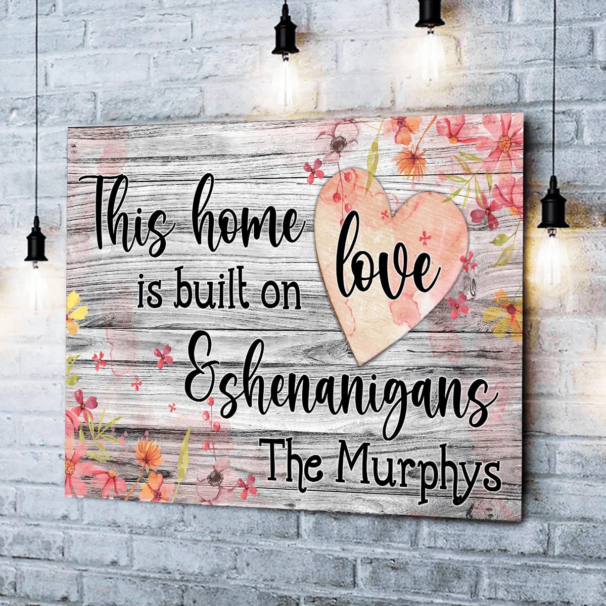 Personalized This Home Is Built On Love And Shenanigans Canvas Wall Art