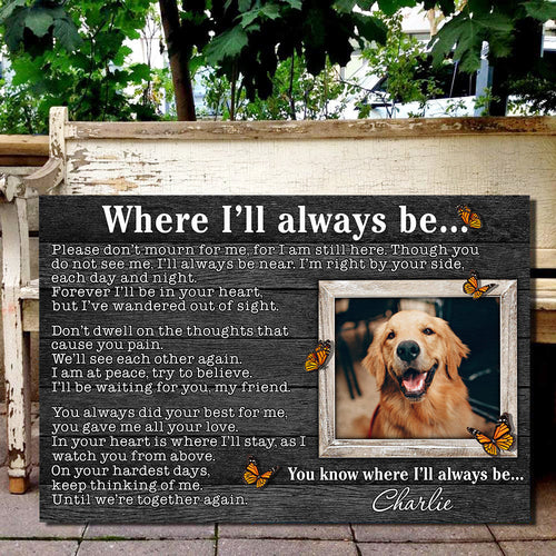 Personalized Where I'll Always Be Pet Lovers Canvas Wall Art – Pet Memorial Gift