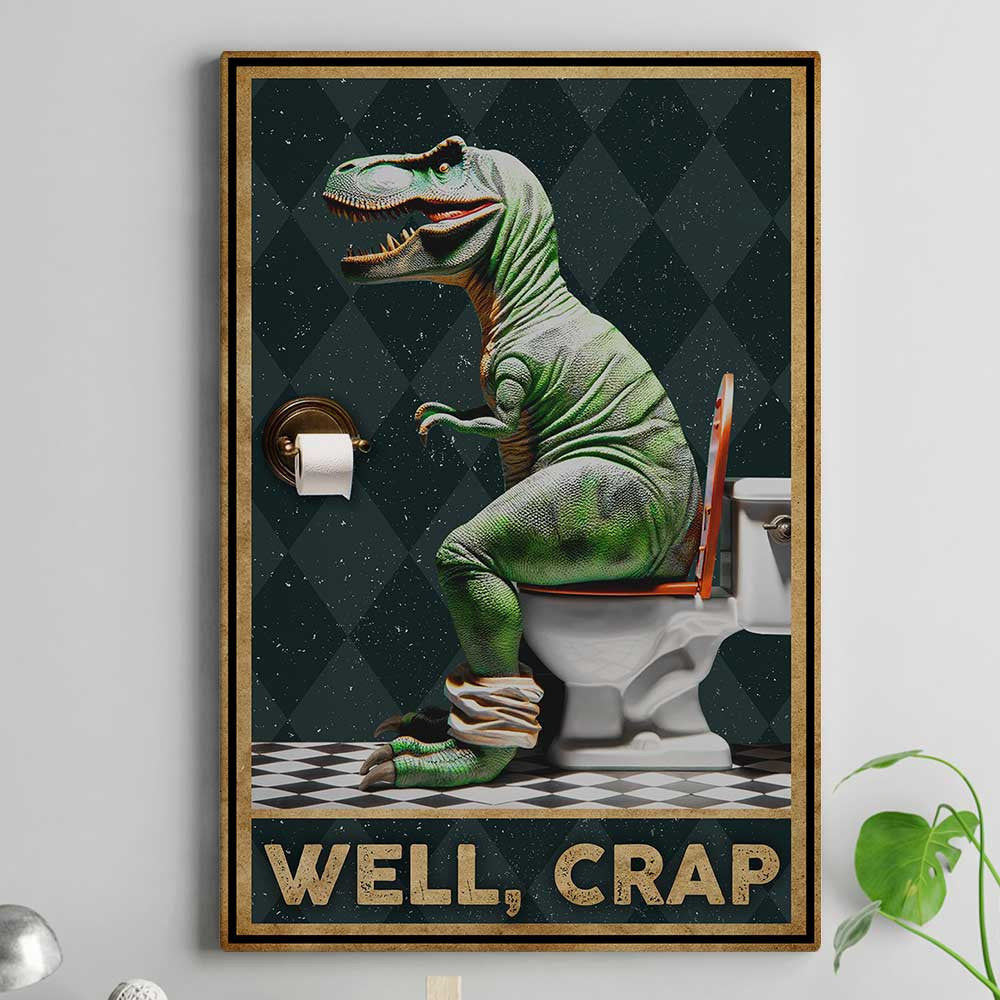 Well Crap Dinosaur Funny Pooping Dinosaur Canvas Wall Art
