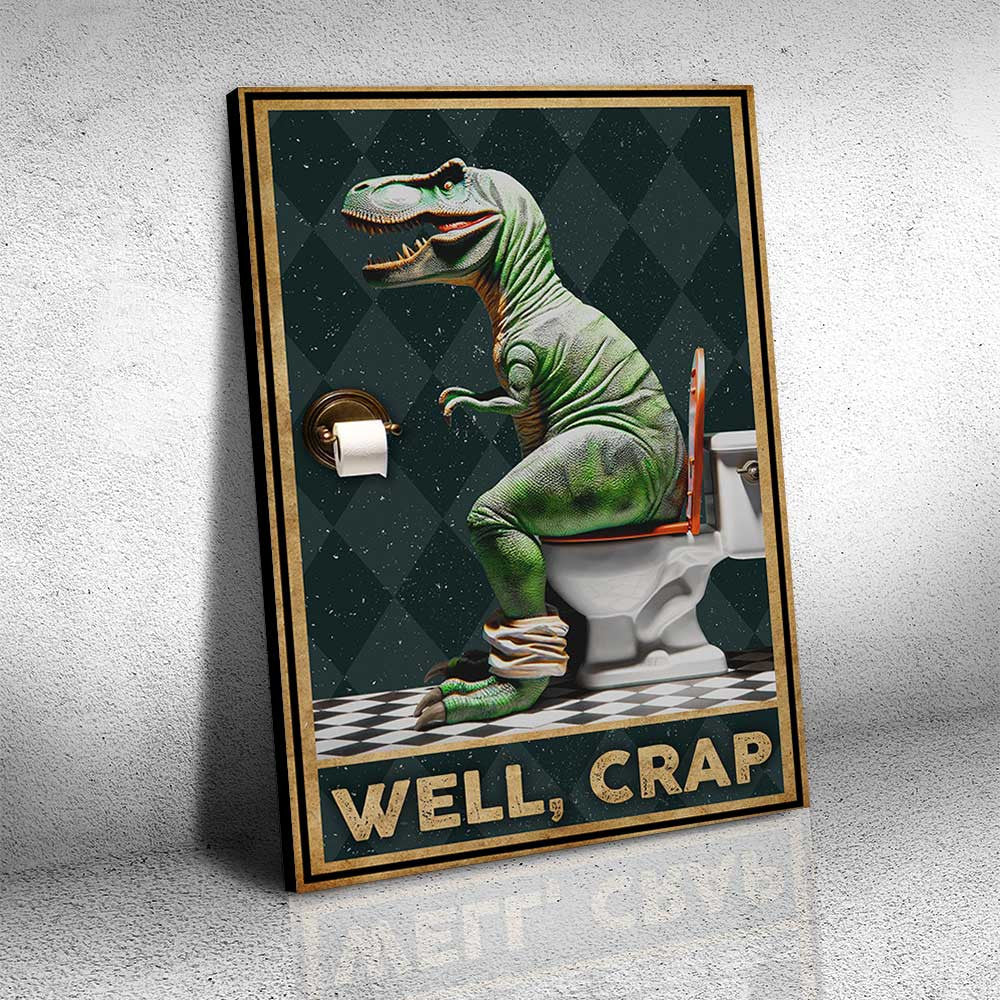 Well Crap Dinosaur Funny Pooping Dinosaur Canvas Wall Art
