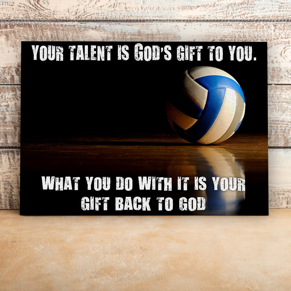 Your Talent Is Gods Gift To You Volleyball Canvas Wall Art Prints