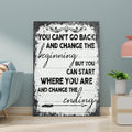 You Can Start Where You Are And Change The Ending Canvas Wall Art