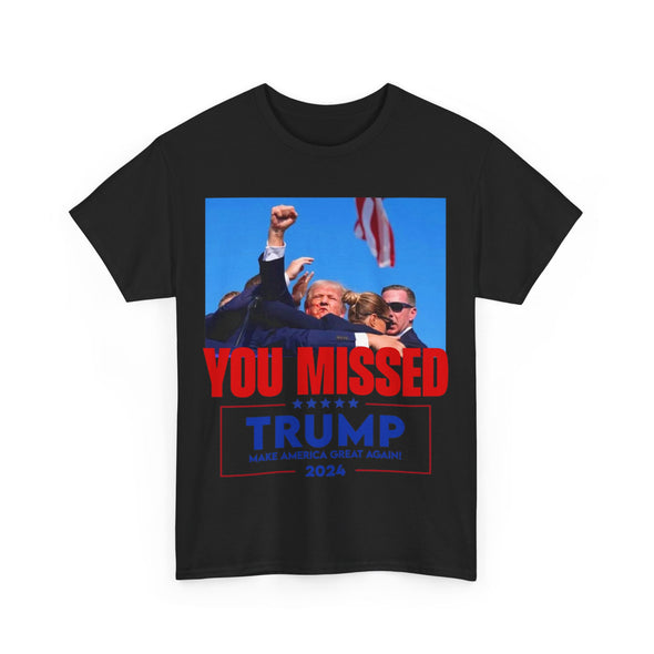 You Missed Trump Unisex Heavy Cotton T-shirt