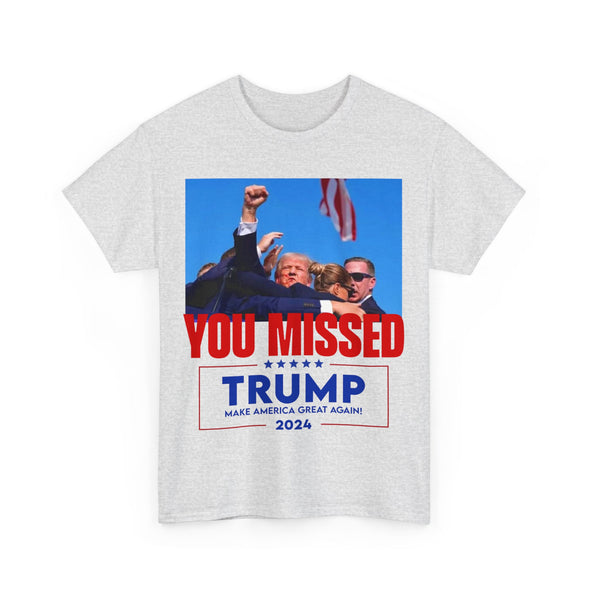 You Missed Trump Unisex Heavy Cotton T-shirt