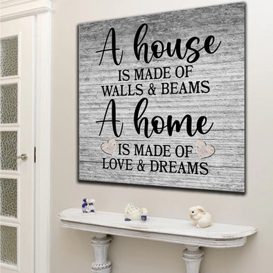 A Home Is Made Of Love And Dreams Canvas Wall Art - Family Canvas