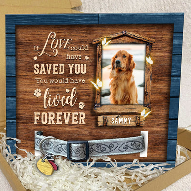 Personalized If Love Could Have Saved You Memorial Pet Loss Sign
