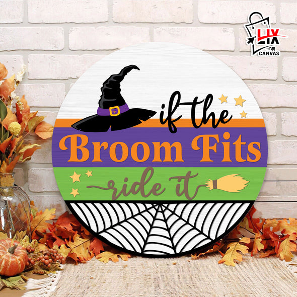 If The Broom Fits Ride It Halloween Round Wood Sign - Home Decor, Welcome Home