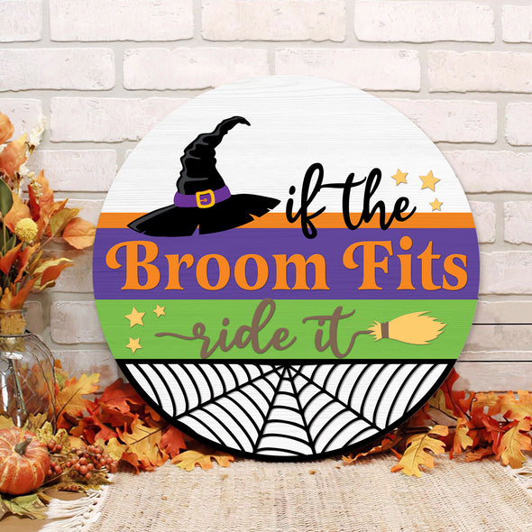 If The Broom Fits Ride It Halloween Round Wood Sign - Home Decor, Welcome Home