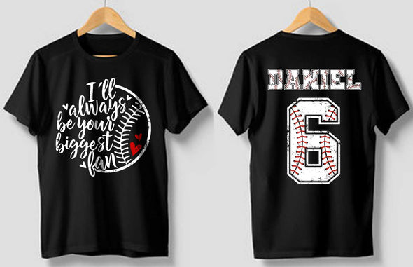 Custom Baseball T-shirt - I'll Always Be Your Biggest Fan