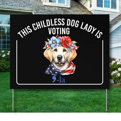 Funny Election Political Yard Signs - The Childless Dog Lady Is Voting Welcome Yard Sign For Pet