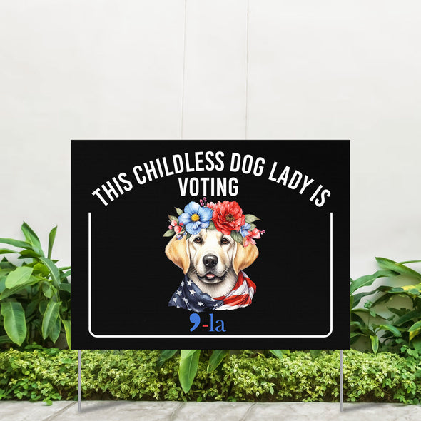 Funny Election Political Yard Signs - The Childless Dog Lady Is Voting Welcome Yard Sign For Pet