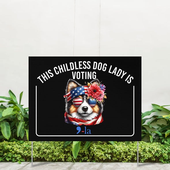 Funny Election Political Yard Signs - The Childless Dog Lady Is Voting Welcome Yard Sign For Pet