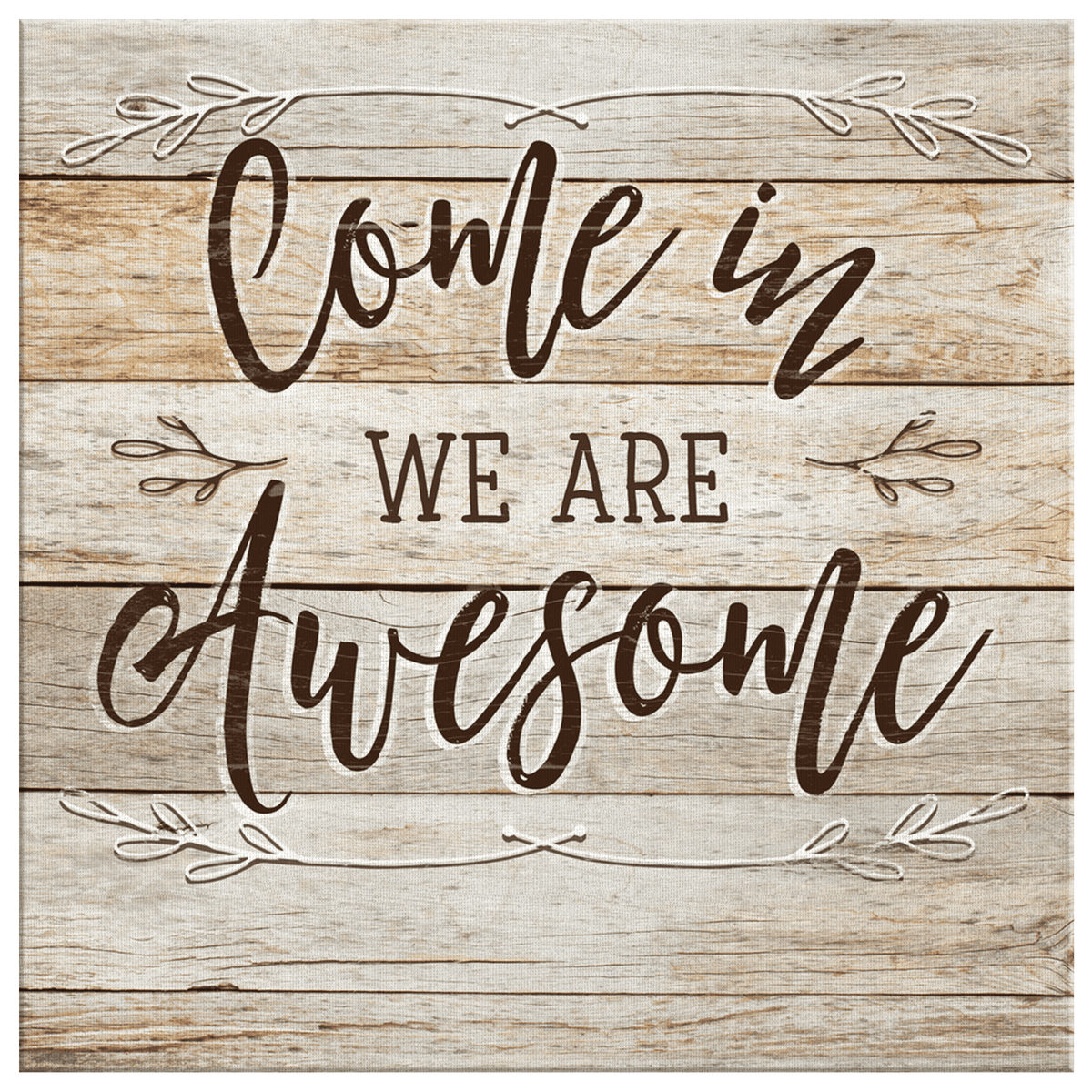 Personalized Come In, We Are Awesome Premium Rustic Canvas