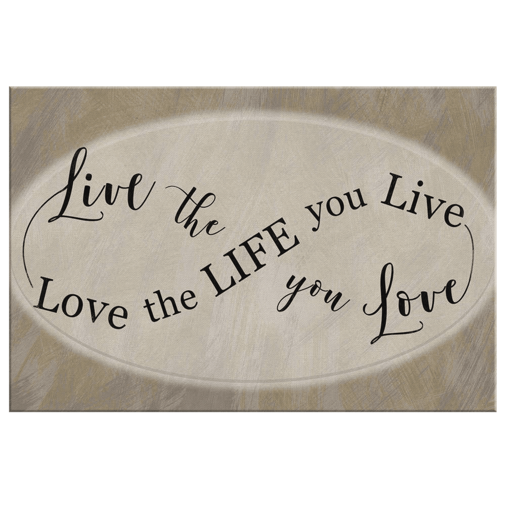 Live The Life You Love, Love The Life You Live Premium Canvas