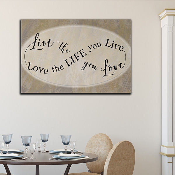 Live The Life You Love, Love The Life You Live Premium Canvas