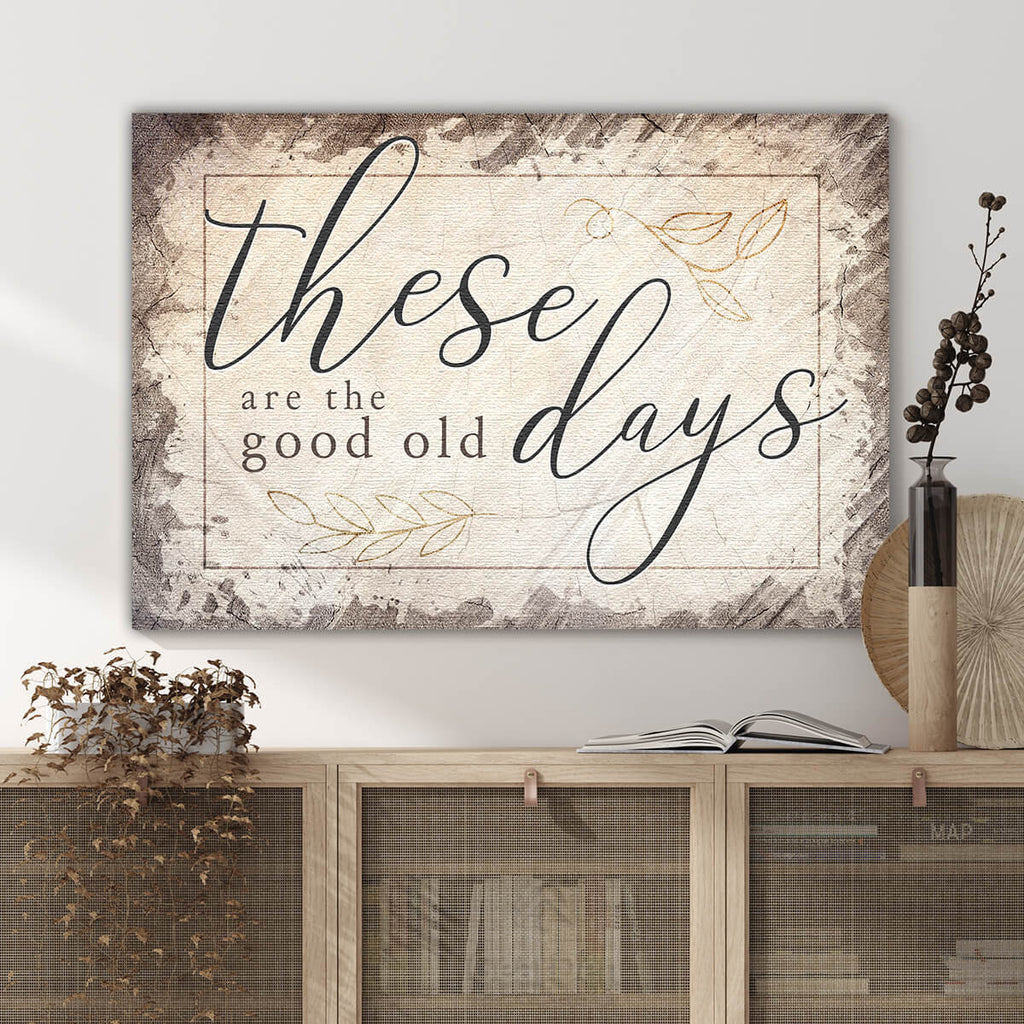 These Are The Good Old Days Premium Canvas