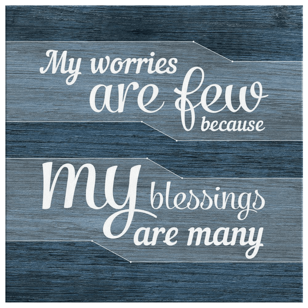 My Worries Are Few, Blessings Are Many Premium Square Canvas