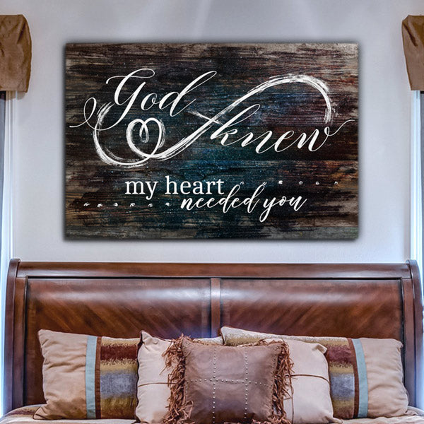 God Knew My Heart Needed You Premium Rustic Canvas